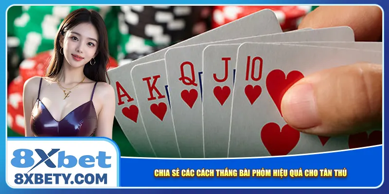 Chia sẻ các cách thắng bài Phỏm hiệu quả cho tân thủ