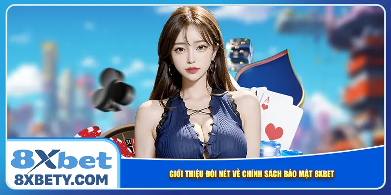 Giới thiệu đôi nét về chính sách bảo mật 8xbet