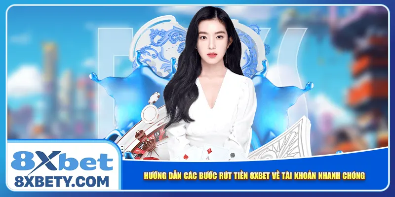 Hướng dẫn các bước rút tiền 8xbet về tài khoản nhanh chóng