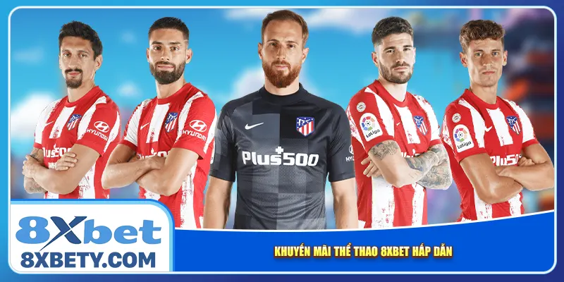 Khuyến mãi thể thao 8xbet hấp dẫn