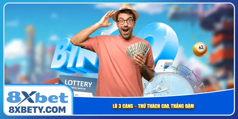 Lô 3 càng – Thử thách cao, thắng đậm