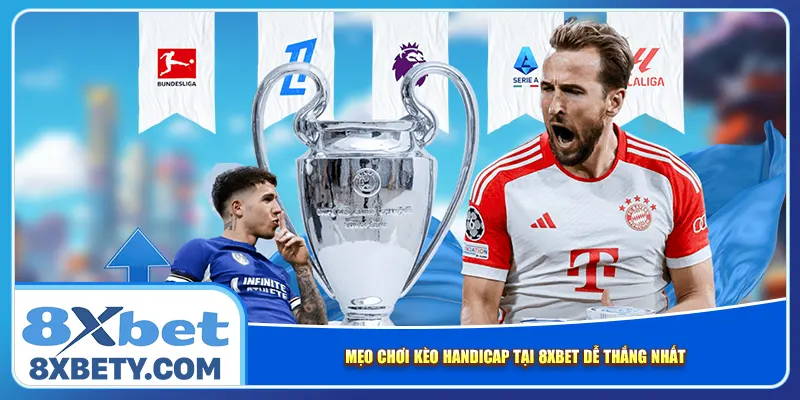 Mẹo chơi Kèo Handicap tại 8xbet dễ thắng nhất