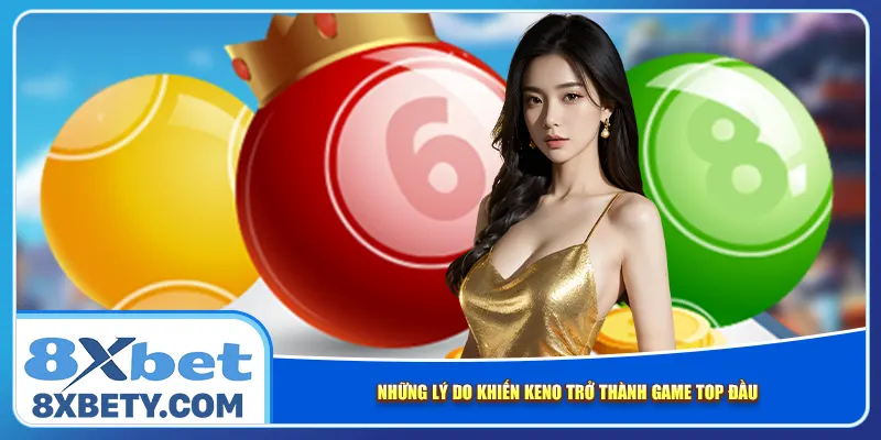 Những lý do khiến Keno trở thành game top đầu