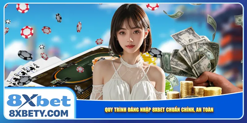 Quy trình đăng nhập 8xbet chuẩn chỉnh, an toàn