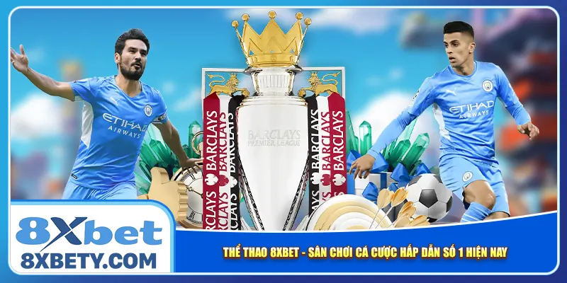 the-thao-8xbet-san-choi-ca-cuoc-hap-dan-so-1-hien-nay