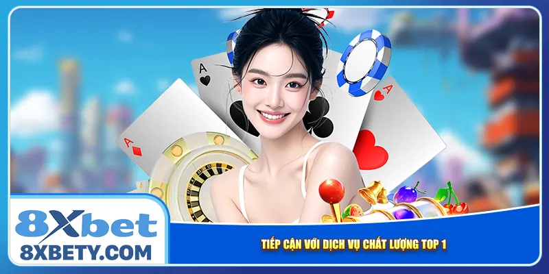 Tiếp cận với dịch vụ chất lượng top 1
